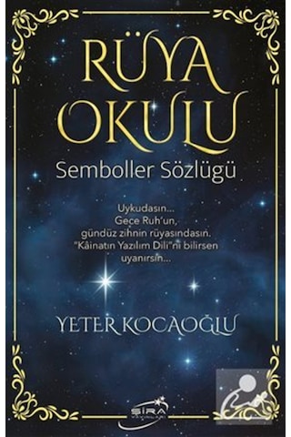 Rüya Okulu / Semboller Sözlüğü / Yeter Kocaoğlu Rüya Okulu / Semboller Sözlüğü / Yeter Kocaoğlu