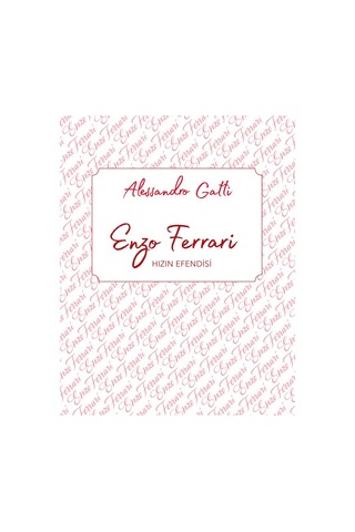 Dahiler Sınıfı: Enzo Ferrari - Hızın Efendisi - Alessandro Gatti - Domingo Yayınevi