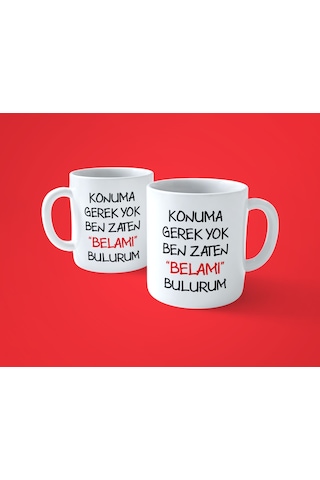 Hesaplisiburada Konuma Gerek Yok Ben Zaten Belamı Bulurum Baskılı Kupa Bardak