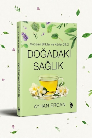 Doğadaki Sağlık - Mucizevi Bitkiler Ve Kürler Cilt 2