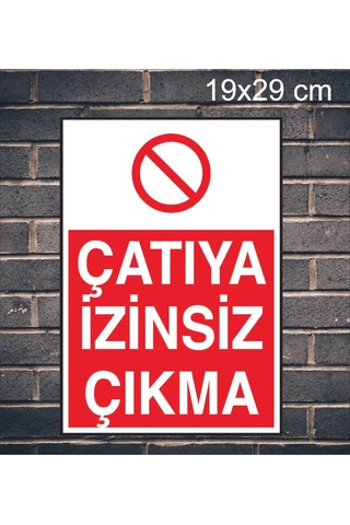 Çatıya İzinsiz Çıkma Yazılı Metal Uyarı Levhası