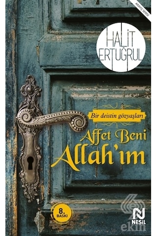 Affet Beni Allahım - Bir Deistin Gözyaşları.. - Halit Ertuğrul - Nesil Yayınları