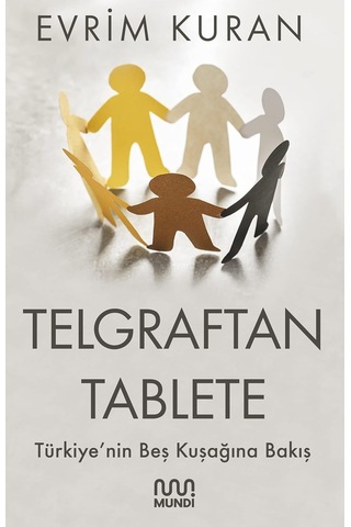 Telgraftan Tablete: Türkiye'nin Beş Kuşağına Bakış