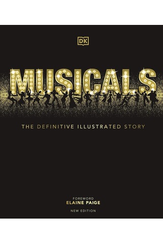 Musicals: The Definitive Illustrated Story