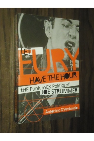Fury Have The Hour - The Punk Rock Politics Of Joe Strummer