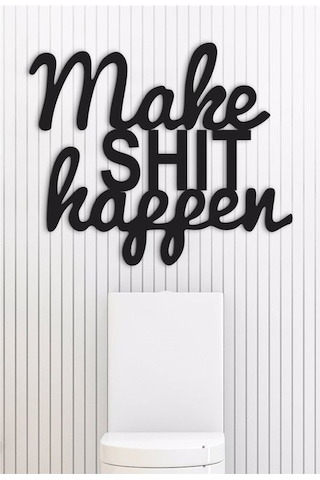 Make Shit Happen - Metal Dekor