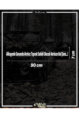 Hikayenin Sonunda Herkez Toprak Sahibi Olacak Herkeze Bol Şans. Oto Arka Cam Yazı Sticker Beyaz 90x7