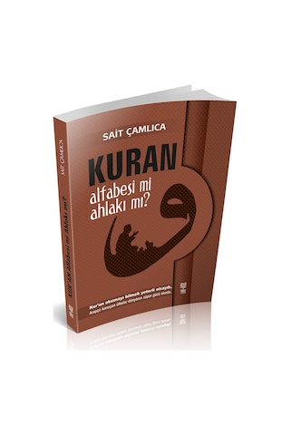 KURAN ALFABESİ Mİ AHLAKI MI? KURAN ALFABESİ Mİ AHLAKI MI?