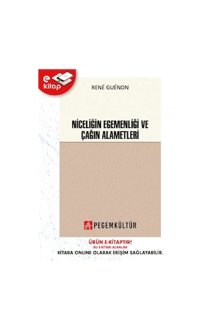 Niceliğin Egemenliği Ve Çağın Alametleri E-kitap