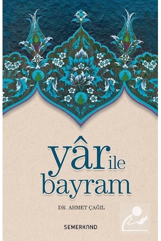 Yar ile Bayram - Ahmet Çağıl - Semerkand Yayınları Yar ile Bayram - Ahmet Çağıl - Semerkand Yayınları
