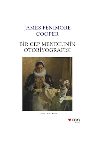 Bir Cep Mendilinin Otobiyografisi - James Fenimore Cooper - Can Yayınları