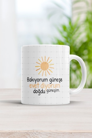 Bakıyorum Güneşe Evet Diyorum Doğdu Güneşim Kupa Bardak Beyaz