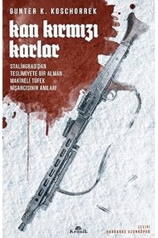 Kan Kırmızı Karlar: Stalingrad Dan Teslimiyete Bir Alman Makineli Tüfek Nişancısının Anıları + Kısa Avrupa Tarihi