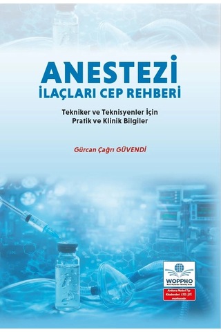 Anestezi İlaçları Cep Rehberi: Tekniker Ve Teknisyenler İçin Pratik Ve Klinik Bilgiler