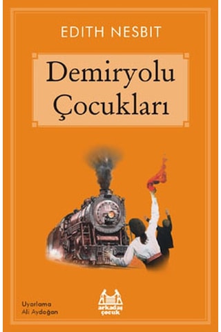 Demiryolu Çocukları - Edith Nesbit - Arkadaş Yayıncılık