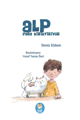 Alp Para Biriktiriyor Resimli Öykü Kitabı / 7 Yaş +