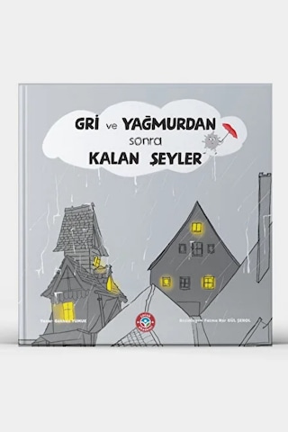 Gri Ve Yağmurdan Sonra Kalan Şeyler