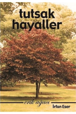 Tutsak Hayaller- Erik Ağacı - İrfan Keser - Kitap Dostu