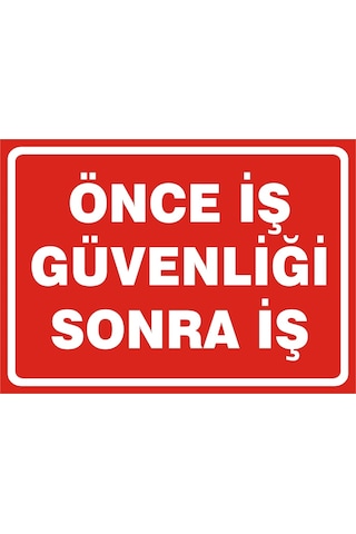 Önce Iş Güvenliği Sonra Iş Uyarı Levhası Önce Iş Güvenliği Sonra Iş Uyarı Levhası