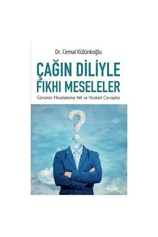 Çağın Diliyle Fkhı Meseleler / Günümüz Meselelerine Akli Ve Vi...