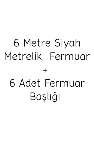 Siyah Metrelik Fermuar 6 Metre + 6 Fermuar Başlığı