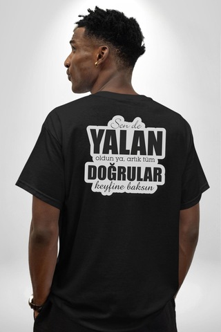 Sende Yalan Oldun Ya, Artık Tüm Doğrular Keyfine Baksın Yazılı Pamuklu Unisex Oversize Sırt Dijital Baskılı Siyah T-shirt Siyah