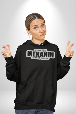 Yanıma Gel Mekanın Cennet Olsun Yazılı Kadın Erkek Siyah Kapüşonlu Sweatshirt Hoodie Siyah
