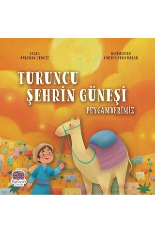 Turuncu Şehrin Güneşi Peygamberimiz - Aslıhan Cengiz - Karavan Çocuk