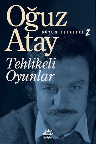 Tehlikeli Oyunlar Oğuz Atay Tehlikeli Oyunlar Oğuz Atay