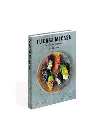 Tu Casa Mi Casa: Mexican Recipes For The Home Cook