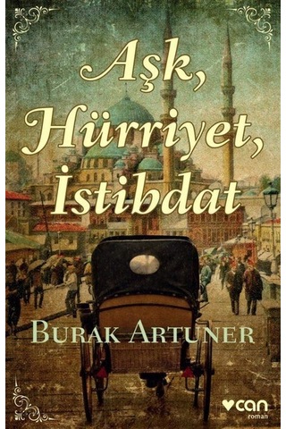 Aşk Hürriyet İstibdat - Burak Artuner - Can Yayınları