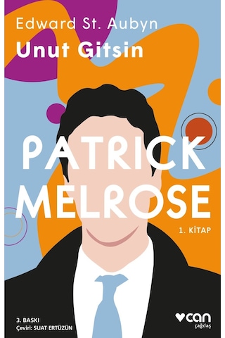 Patrick Melrose - Unut Gitsin - Edward St. Aubyn - Can Yayınları