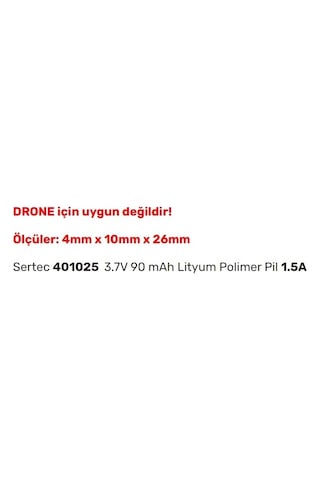 Sertec 401025 3.7v 90 Mah Lityum Polimer Pil 1.5a Drone Için Uygun Değildir