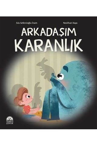 Arkadaşım Karanlık - Sıla Sefercioğlu İnam - Martı Yayınları Arkadaşım Karanlık - Sıla Sefercioğlu İnam - Martı Yayınları