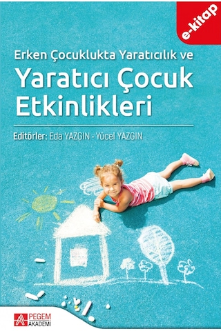 Erken Çocuklukta Yaratıcılık Ve Yaratıcı Çocuk Etkinlikleri E-kit