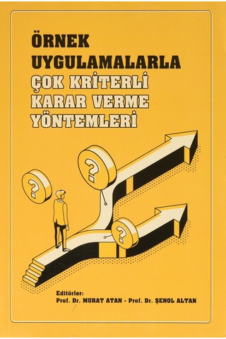 Örnek Uygulamalarla Çok Kriterli Karar Verme Yöntemleri