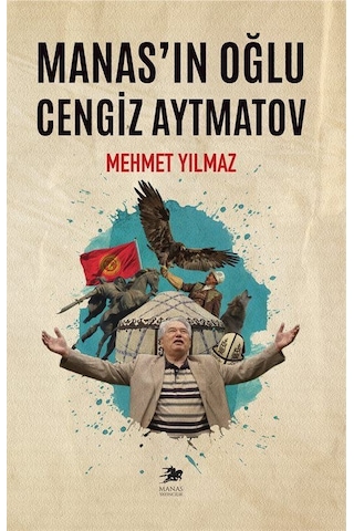 Manas'ın Oğlu Cengiz Aytmatov / Mehmet Yılmaz