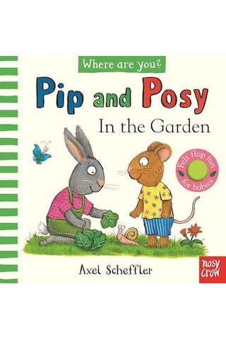 Pip and Posy, Where Are You? In the Garden - Camilla Reid - NOSY CROW