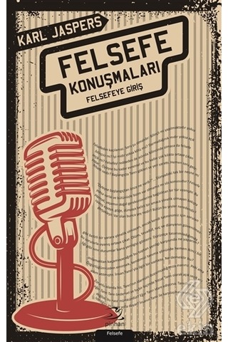 Felsefe Konuşmaları - Felsefeye Giriş - Karl Jaspers - Pinhan Yayıncılık