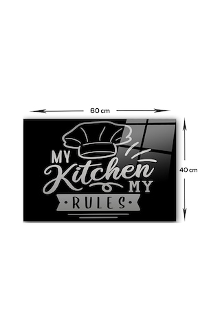 Decorita My Kitchen My Rules | Cam Ocak Arkası| 40cm x 60cm