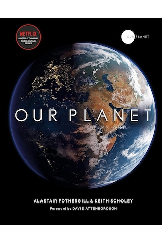 Our Planet: The Official Companion To The Ground-breaking Netflix Original Attenborough Series With