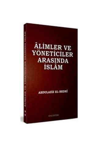 Alimler ve Yöneticiler Arasında İslam - Abdülaziz El-Bedri - Köklü Değişim Yayınları