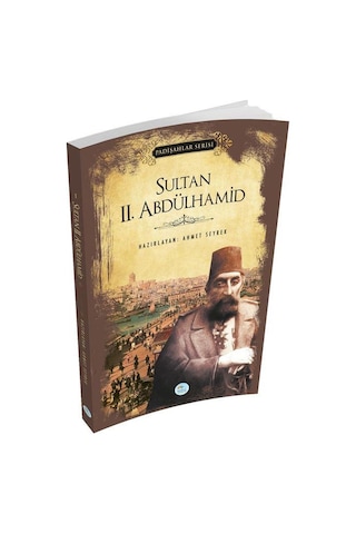 Sultan 2.Abdülhamid - Padişahlar Serisi - Ahmet Seyrek - Mavi Çatı Yayınları