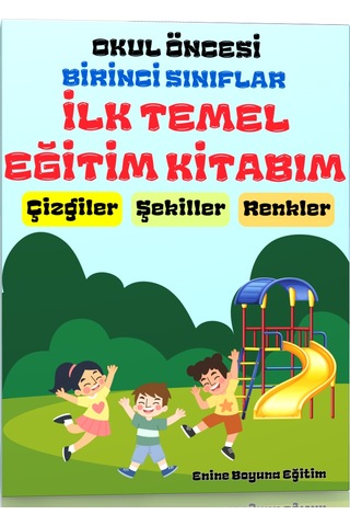 İlk Temel Eğitim Kitabım Okul Öncesi Ve 1. Sınıflar İçin