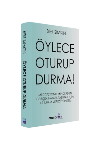 Öylece Oturup Durma!