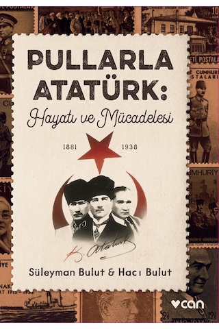 Pullarla Atatürk: Hayatı Ve Mücadelesi (1881-1938) - Can Yayınları