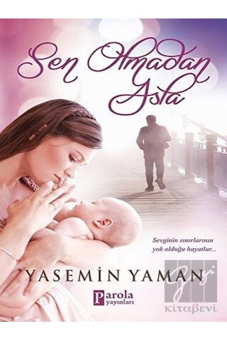 Sen Olmadan Asla - Yasemin Yaman - Parola Yayınları Sen Olmadan Asla - Yasemin Yaman - Parola Yayınları