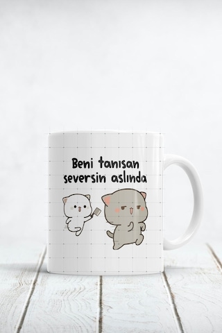 Beni Tanısan Seversin Aslında Baskılı Kupa Bardak Beyaz