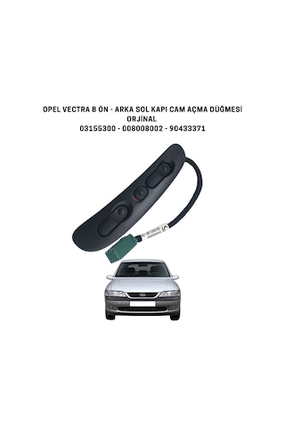 Opel Vectra B Sol Kapı Cam Açma Düğmesi Ön Arka Gm  03155300 90433371
