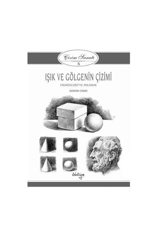 Çizim Sanatı 5- Işık ve Gölgenin Çizimi - Giovanni Civardi - Beta Kitap